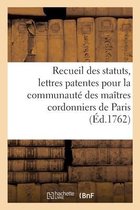 Recueil Des Statuts, Lettres Patentes Ou D�clarations Du Roi, Arr�ts Du Conseil Et Du Parlement