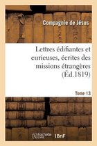 Lettres �difiantes Et Curieuses, �crites Des Missions �trang�res. Tome 13