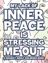 My Lack Of Inner Peace Is Stressing Me Out A Snarky Adult Colouring Book: Funny Work Rants And Relaxing Mandalas To Color, Coloring Pages With Office