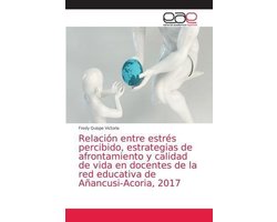 Relación entre estrés percibido, estrategias de afrontamiento y calidad de vida en docentes de la red educativa de Añancusi-Acoria, 2017