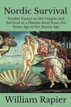 Nordic Survival: Erudite Essays on the Origins and Survival of a Human Kind from the Stone Age to the Stoner Age