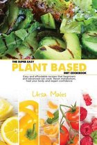 The Super Easy Plant Based Diet Cookbook