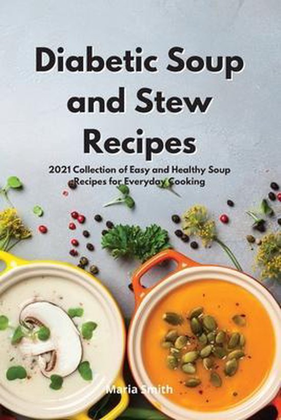 Diabetic Soup and Stew Recipes, Maria Smith 9781802550528 Boeken