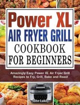 Power XL Air Fryer Grill Cookbook For Beginners