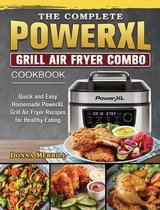 The Complete PowerXL Grill Air Fryer Combo Cookbook