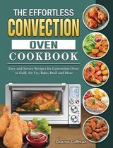 The Effortless Convection Oven Cookbook