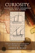 CURIOSITY, Adventure Travel, Exploration, Trade, War, Murder