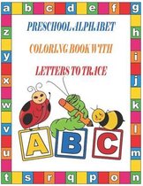 Preschool Alphabet Coloring Book with Letters to Trace