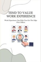 Tend To Value Work Experience: Work Experience Can Help You Get The Edge Over Others