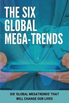 The Six Global Mega-Trends: Six 'Global Megatrends' That Will Change Our Lives: Environmental Challenges And Geopolitics