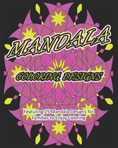 Mandala Coloring Designs: Featuring 25 Mandala Designs for Families to Enjoy Coloring
