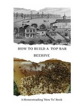 How to Build a Top Bar Beehive
