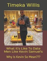 What it's Like To Date Men Like Kevin Samuel's