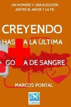 Creyendo: Hasta La Última Gota de Sangre