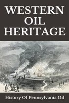 Western Oil Heritage: History Of Pennsylvania Oil