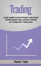 Trading: La guida completa ai mercati finanziari, analisi tecnica, tecniche operative di base, oscillatori e indicatori per il