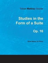 Tobias Matthay Scores - Studies in the Form of a Suite, Op. 16 - Sheet Music for Piano