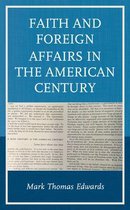 Religion in American History- Faith and Foreign Affairs in the American Century