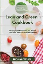 Lean and Green Cookbook: Tasty Recipes to Quickly Lose Weight, Feel Great, and Revitalize Your Health