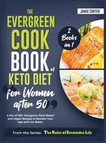 The EverGreen Cookbook of Keto Diet for Women after 50 [2 Books in 1]