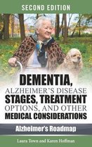 Alzheimer's Roadmap- Dementia, Alzheimer's Disease Stages, Treatments, and Other Medical Considerations
