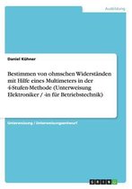 Bestimmen Von Ohmschen Widerstanden Mit Hilfe Eines Multimeters in Der 4-Stufen-Methode (Unterweisung Elektroniker / -In Fur Betriebstechnik)