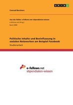 Politische Inhalte und Beeinflussung in sozialen Netzwerken am Beispiel Facebook