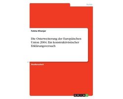 Die Osterweiterung der Europaischen Union 2004. Ein konstruktivistischer Erklarungsversuch