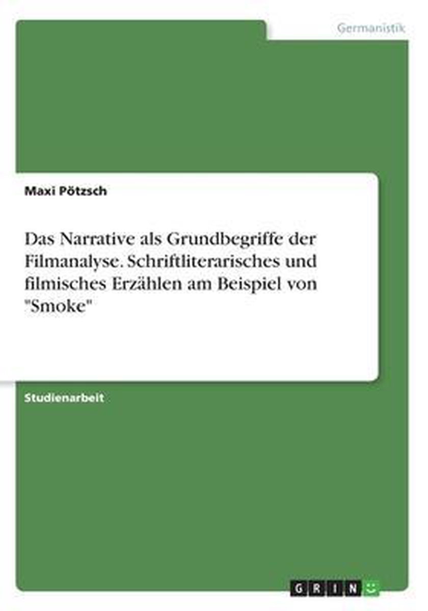 Das Narrative als Grundbegriffe der Filmanalyse. Schriftliterarisches und filmisches Erzählen am Beispiel von "Smoke" op Prijzenvolger.com