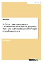 Defintion einer angemessenen Unternehmenskultur. Auswahl geeigneter Werte und Instrumente zur Einführung in einem Unternehmen