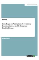 Soziologie des Verstehens. Gewaltfreie Kommunikation als Methode zur Konfliktlösung