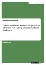 Das Frauenbild bei "Kudrun" im Spiegel der Editionen von Ludwig Ettmüller und Karl Stackmann