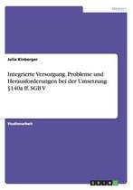 Integrierte Versorgung. Probleme und Herausforderungen bei der Umsetzung 140a ff. SGB V