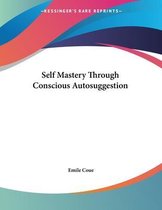Boekcover 'Self Mastery Through Conscious Autosuggestion' door Emile Coue met een abstracte, gekleurde achtergrond.