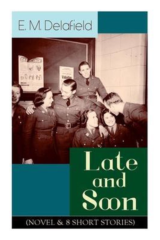 Late and Soon (Novel & 8 Short Stories), E M Delafield | 9788027335244 ...