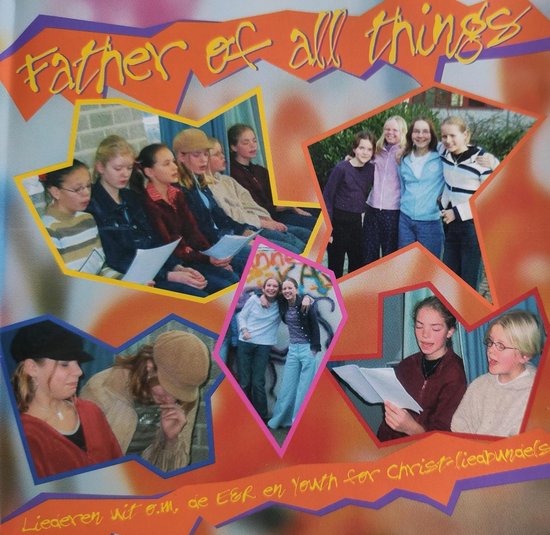 Father of all things - Gereformeerde scholen voor Voortgezet Onderwijs zingen liederen uit o.m. de E&R en Youth for Christ liedbundels / CD Christelijk - Jongerenkoor - Gospel - Praise - Opwekking - Worship