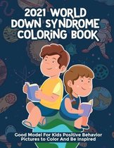 2021 World Down Syndrome Coloring Book: Good Model For Kids Positive Behavior Pictures to Color And Be Inspired