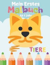 Mein Erstes Malbuch Tiere Ab 1 Jahr: Ausmalen für Mädchen und Jungen 41 Tiere