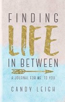 Finding Life In Between