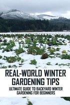 Real-World Winter Gardening Tips: Ultimate Guide To Backyard Winter Gardening For Beginners