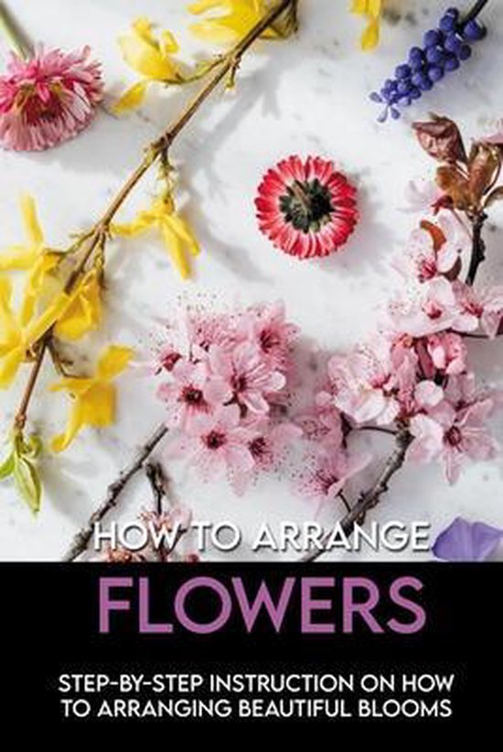 How To Arrange Flowers StepByStep Instruction On How To Arranging