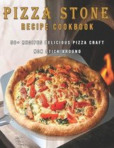 Pizza Stone Recipes Cookbook: 50+ Recipes Delicious Pizza Craft Non Stick Around