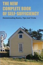 The New Complete Book Of Self-sufficiency: Homesteading Basics, Tips And Tricks