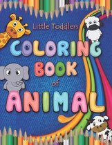 little toddlers coloring book of animal: Educational Coloring book of Animal for kids. learn by coloring with fun