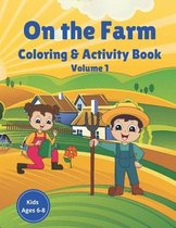 On the Farm Coloring & Activity Book Volume 1: Farm Animals Farm Crops Farm Life Coloring, Mazes, word search, drawing, word scramble, jokes for kids