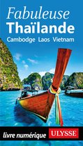 Fabuleux - Fabuleuse Thaïlande - Cambodge, Laos, Vietnam