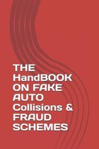 THE HandBOOK ON FAKE AUTO Collisions & FRAUD SCHEMES