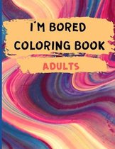 I'm Bored Coloring Book Adults