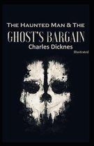 The Haunted Man and the Ghost's Bargain Illustrated