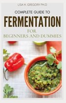 Complete Guide to Fermentation for Beginners and Dummies